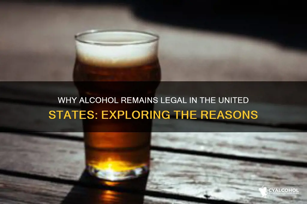 why is alcohol legal in the united states