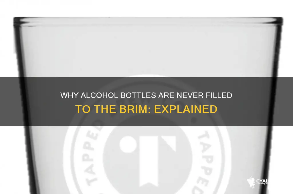 why is alcohol never filled to the brim