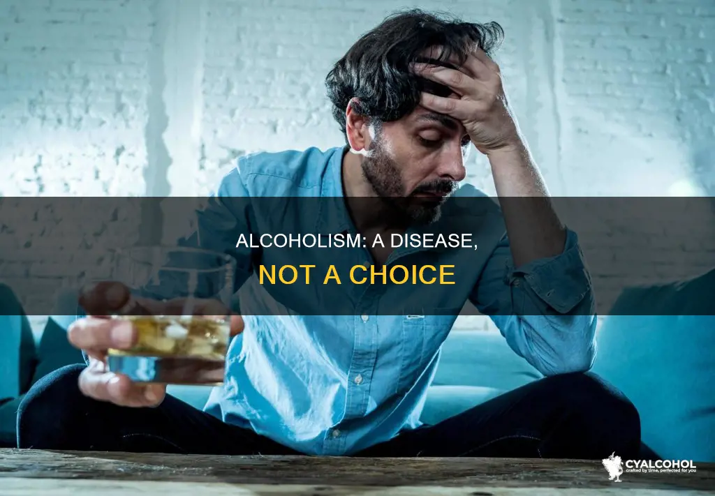 why is alcoholism a disease and not a choice