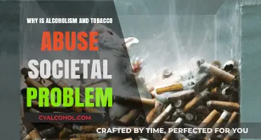 Alcoholism and Tobacco Abuse: A Societal Crisis and Its Impact