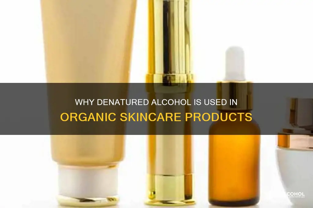 why is denatured alcohol found in organic skincare