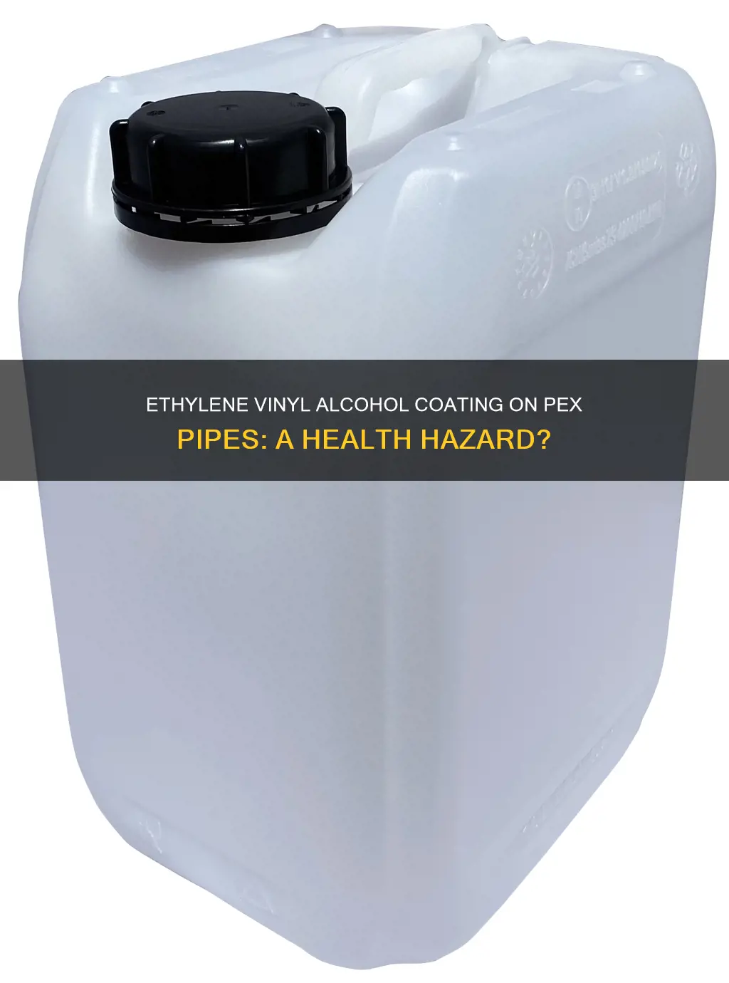 why is ethylene vinyl alcohol coating dangerous for pex