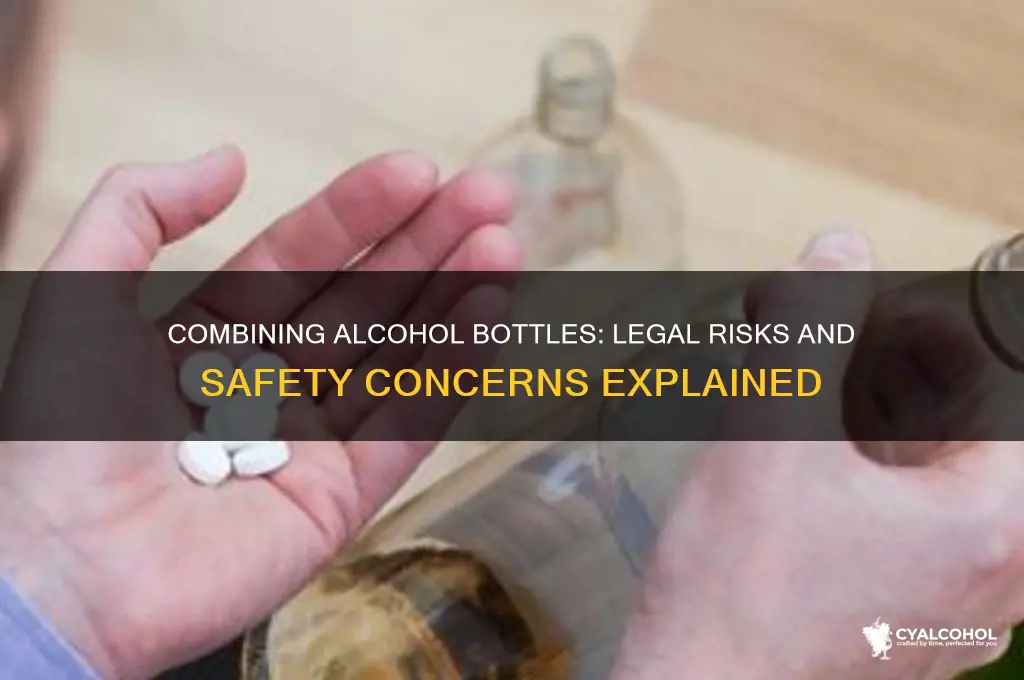 why is it illegal to combine alcohol bottles