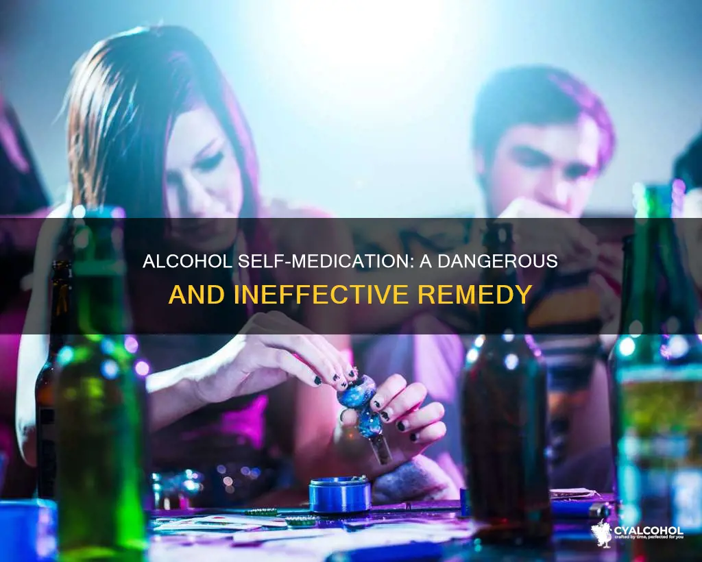 why is it wrong to self medicate with alcohol