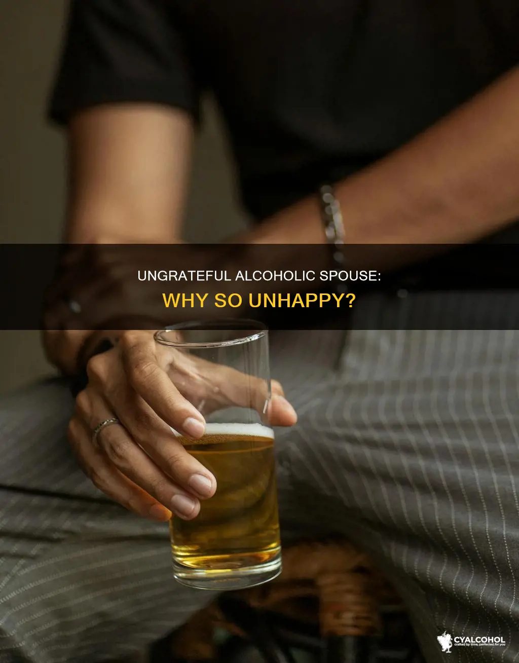 why is my alcoholic spouse so ungrateful and unhappy