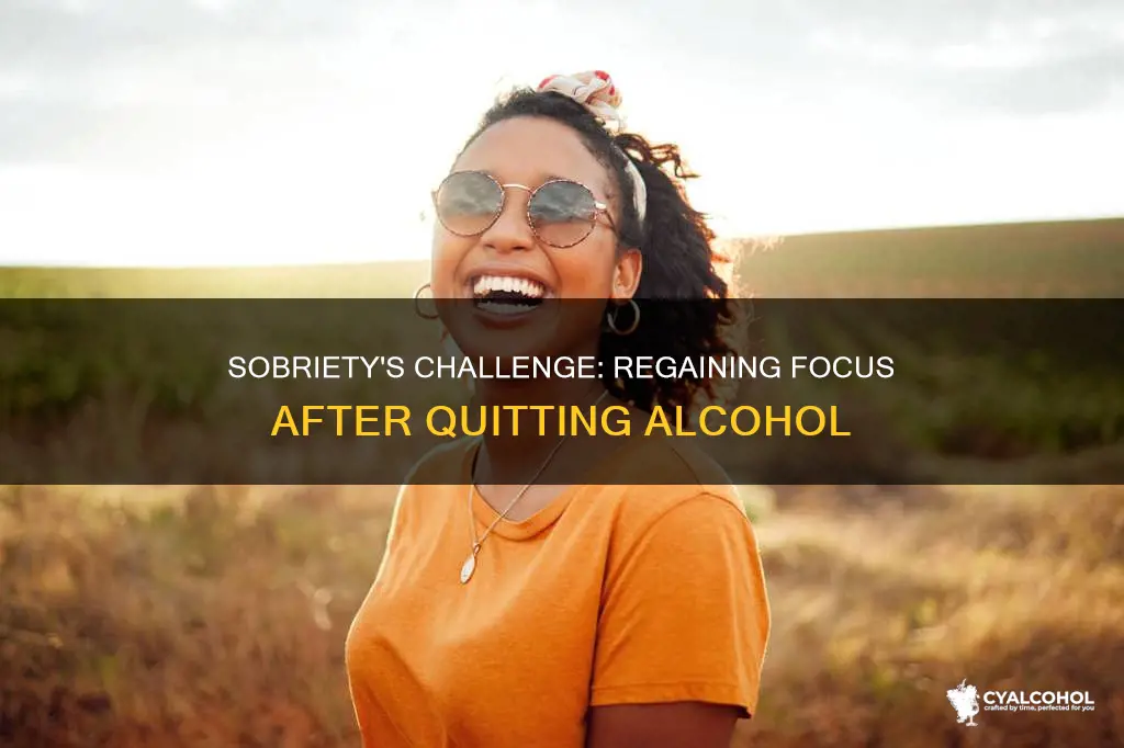 why is so hard to focus after quitting alcohol sobriety