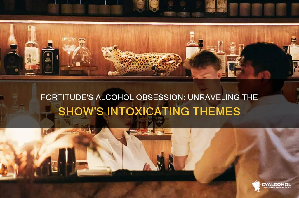 why is the show fortitude obsessed with alcohol