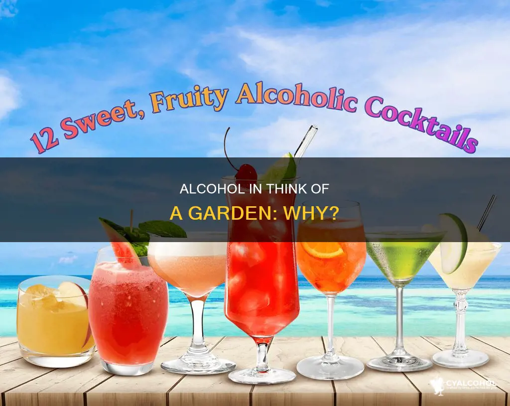 why is there alcohol in think of a garden