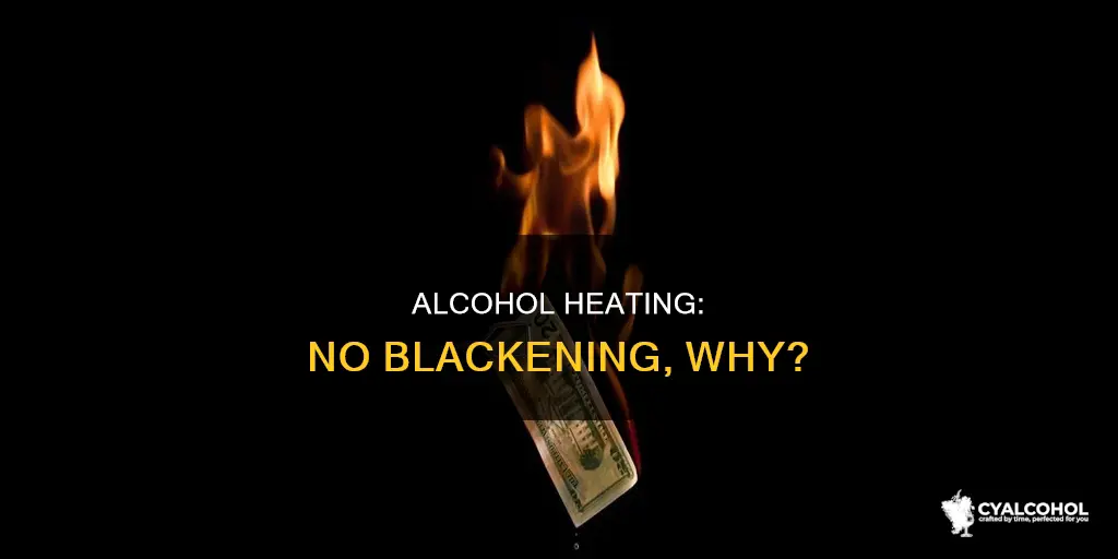 why is there no blackening when alcohol was heated