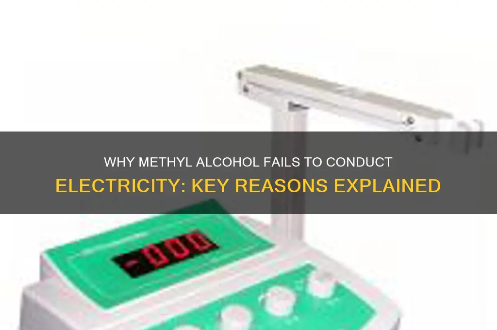 why methyl alcohol is not a conduct electricity