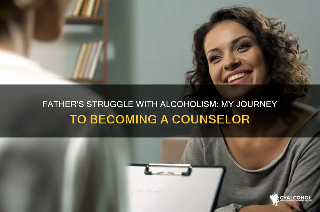 why my fathers alcoholism made me a counslor