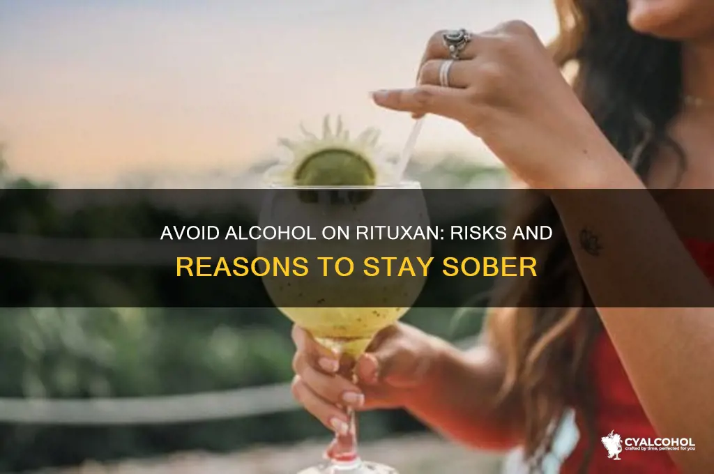why should alcohol be avoided when on rituxan