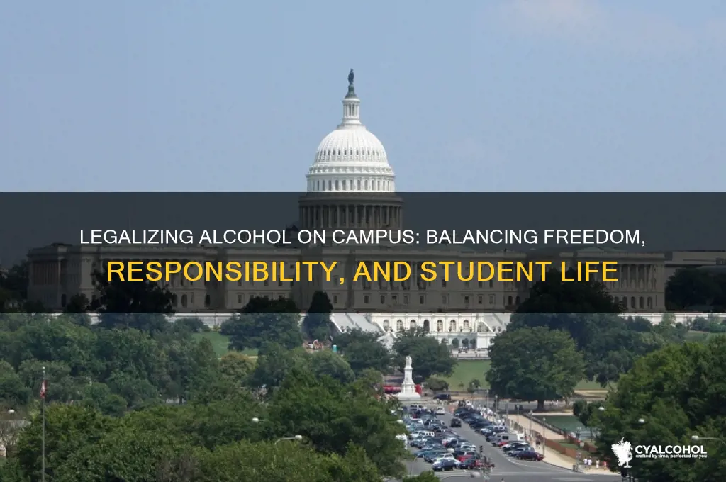 why should alcohol be legal on college campus