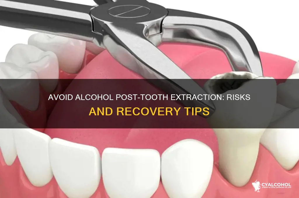 why should you avoid alcohol after tooth extraction