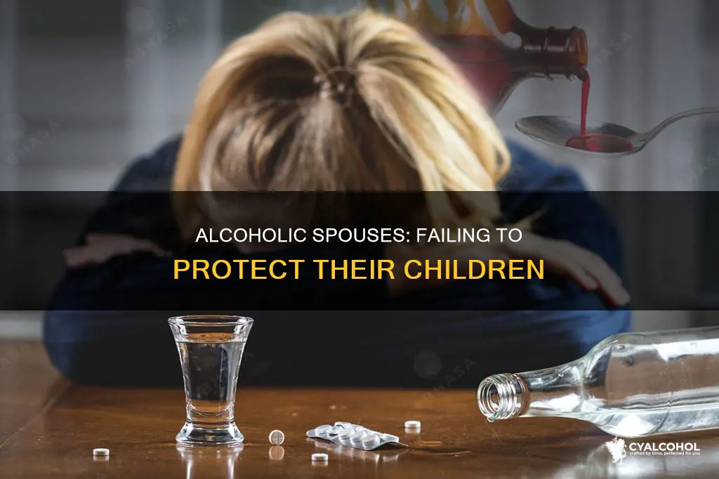 why spouses of alcoholic do not protect their children