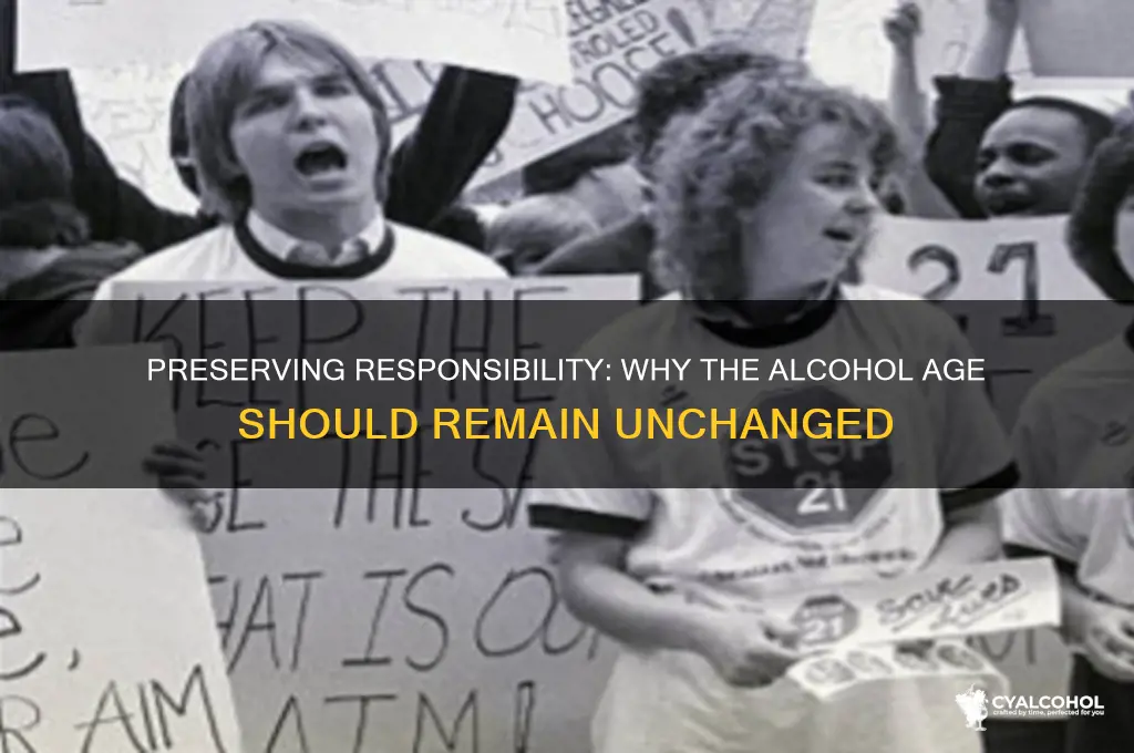 why the alcohol age should stay the same
