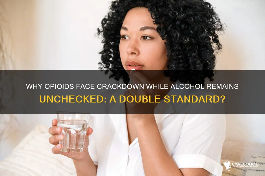 why the crackdowen on oiods and not alcohol