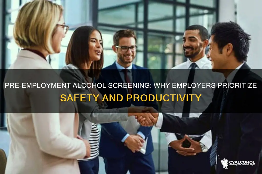 why would an employer pre employment alcohol screening