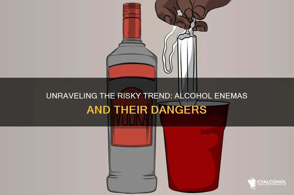 why would people put alcohol in their butt