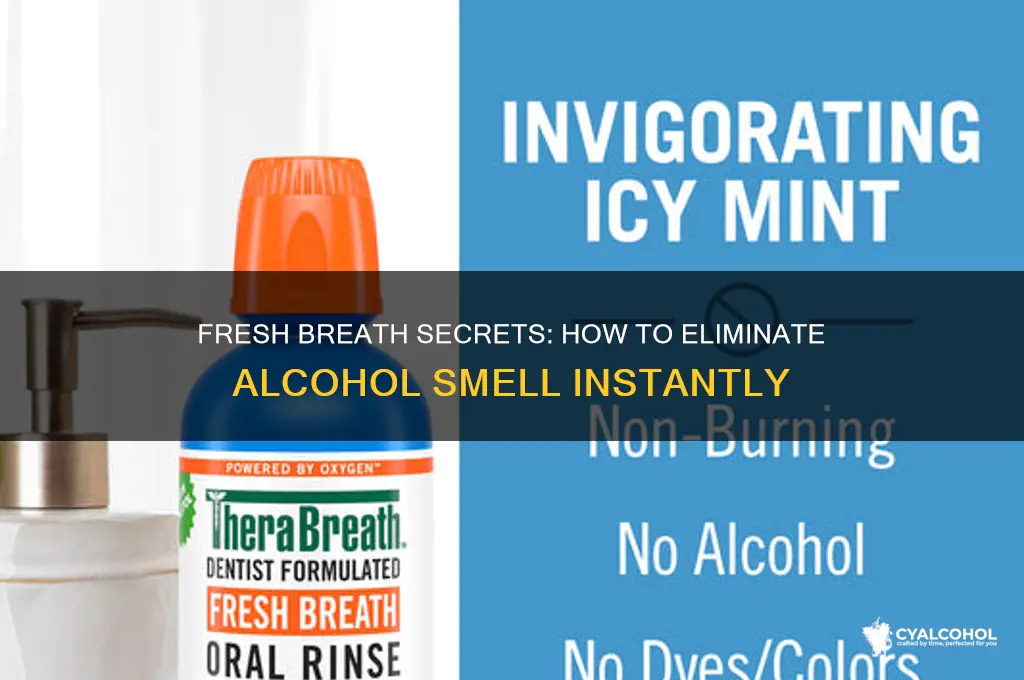 would eliminate the smell of alcohol on breath